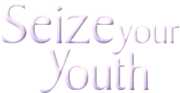 Seize Your Youth